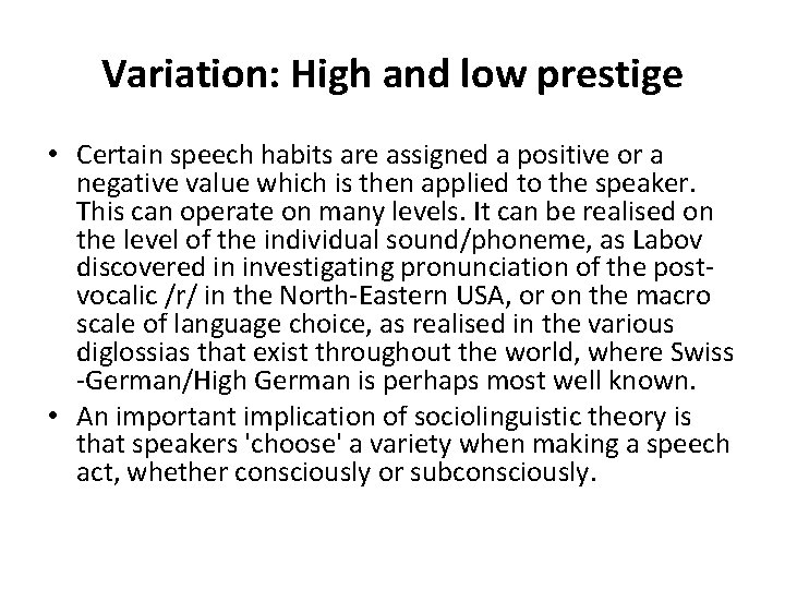 Variation: High and low prestige • Certain speech habits are assigned a positive or