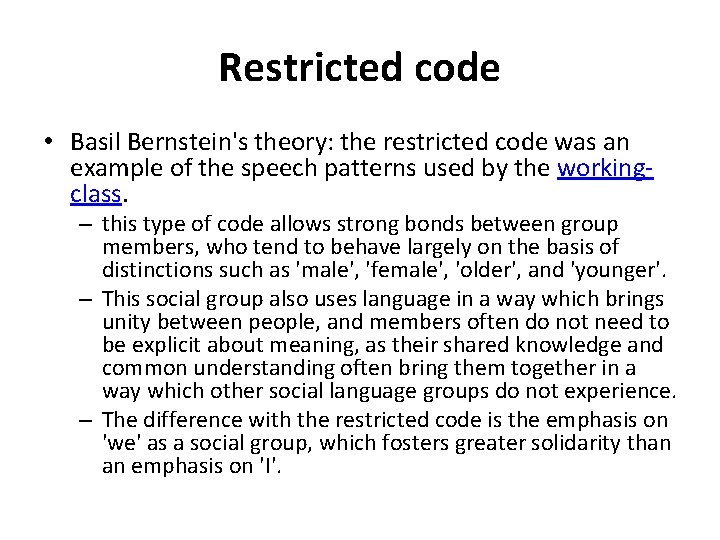 Restricted code • Basil Bernstein's theory: the restricted code was an example of the
