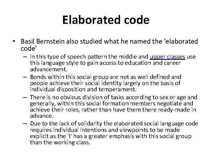 Elaborated code • Basil Bernstein also studied what he named the 'elaborated code' –