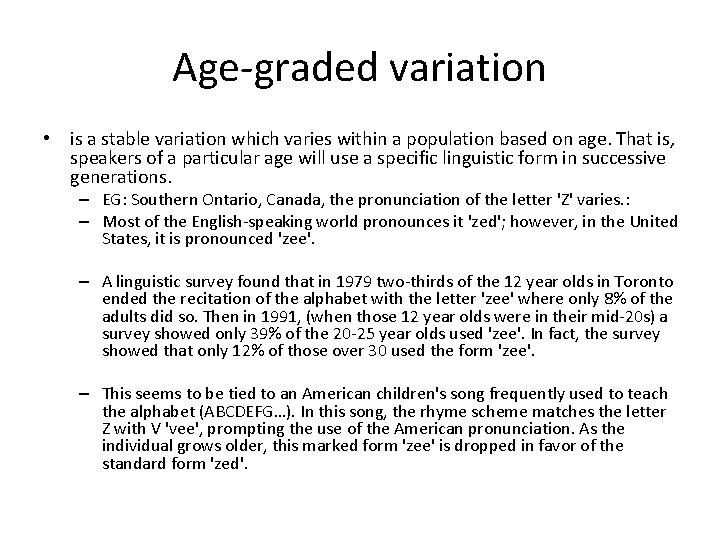 Age-graded variation • is a stable variation which varies within a population based on