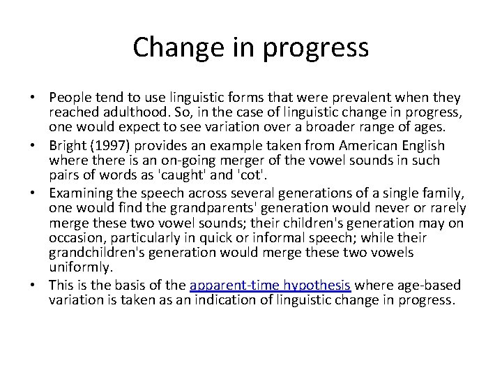 Change in progress • People tend to use linguistic forms that were prevalent when