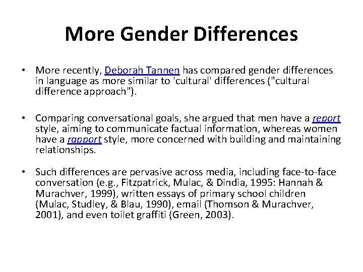 More Gender Differences • More recently, Deborah Tannen has compared gender differences in language