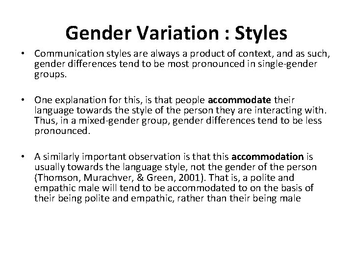 Gender Variation : Styles • Communication styles are always a product of context, and
