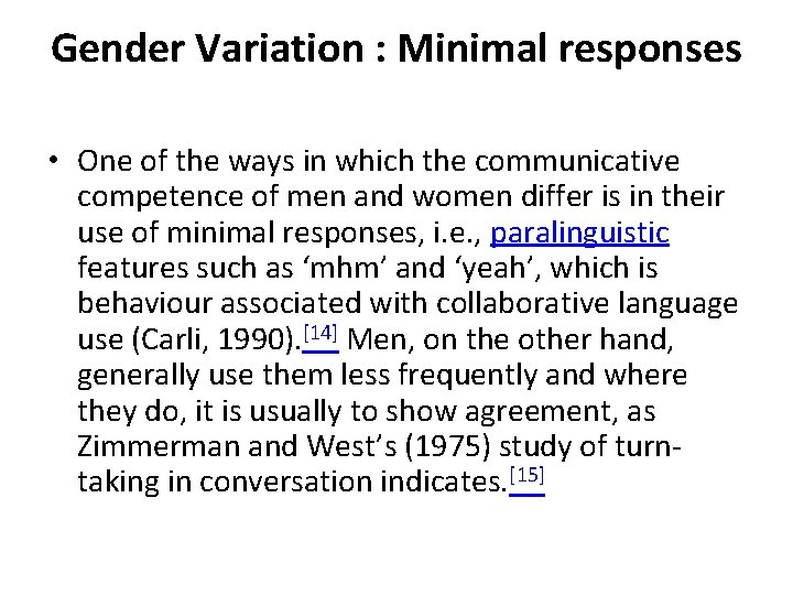 Gender Variation : Minimal responses • One of the ways in which the communicative