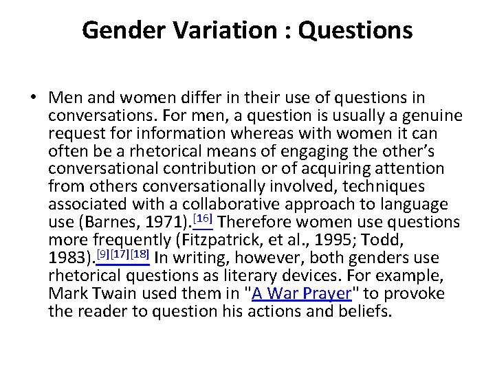 Gender Variation : Questions • Men and women differ in their use of questions