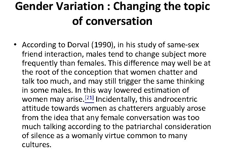 Gender Variation : Changing the topic of conversation • According to Dorval (1990), in