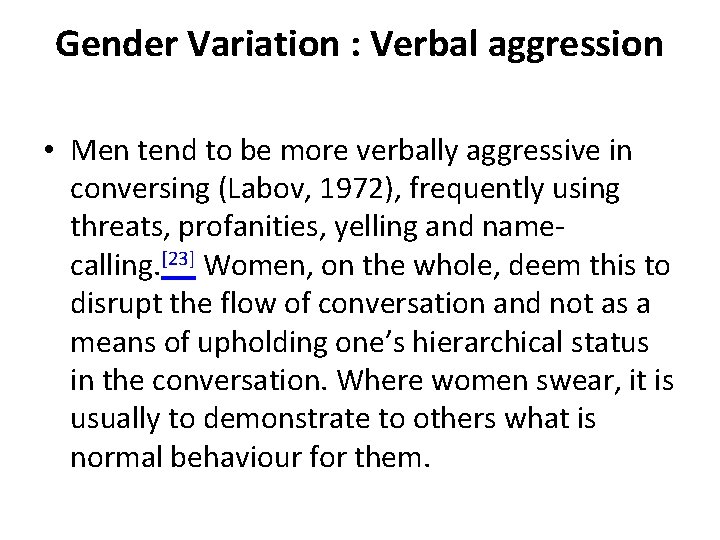 Gender Variation : Verbal aggression • Men tend to be more verbally aggressive in