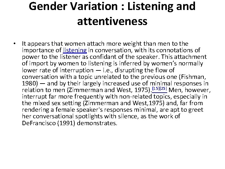 Gender Variation : Listening and attentiveness • It appears that women attach more weight