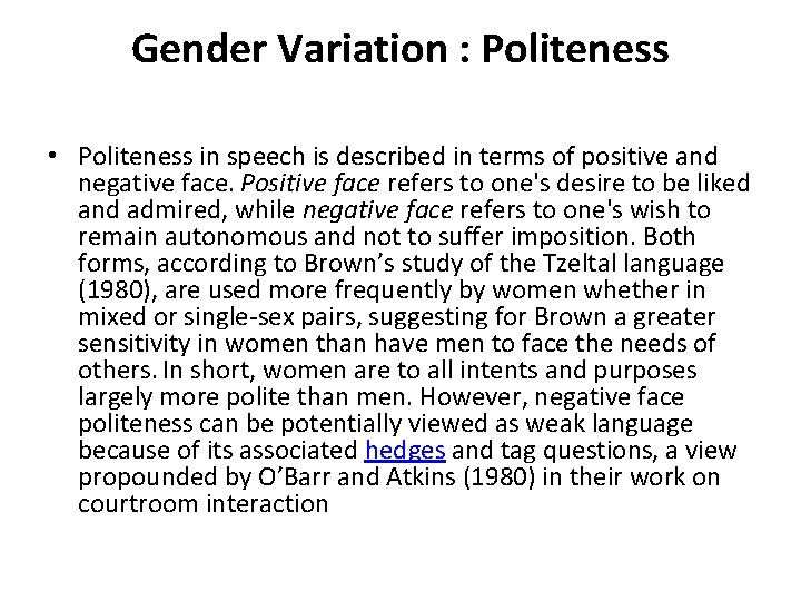 Gender Variation : Politeness • Politeness in speech is described in terms of positive