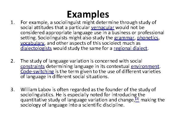 Examples 1. For example, a sociolinguist might determine through study of social attitudes that