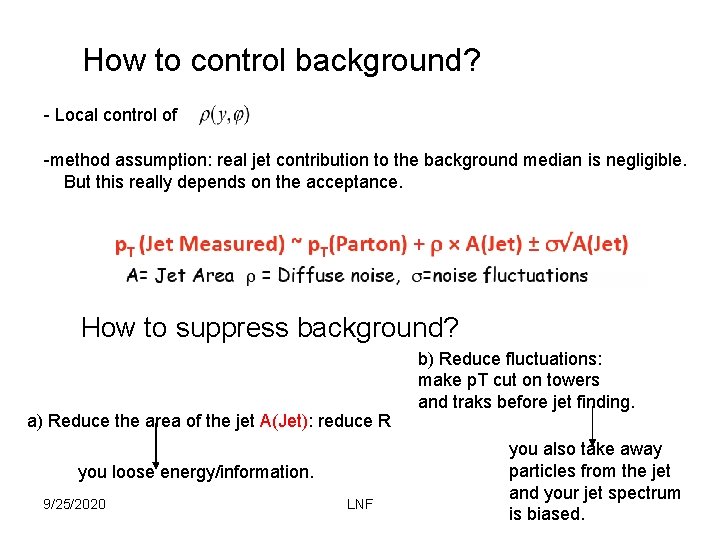 How to control background? - Local control of -method assumption: real jet contribution to