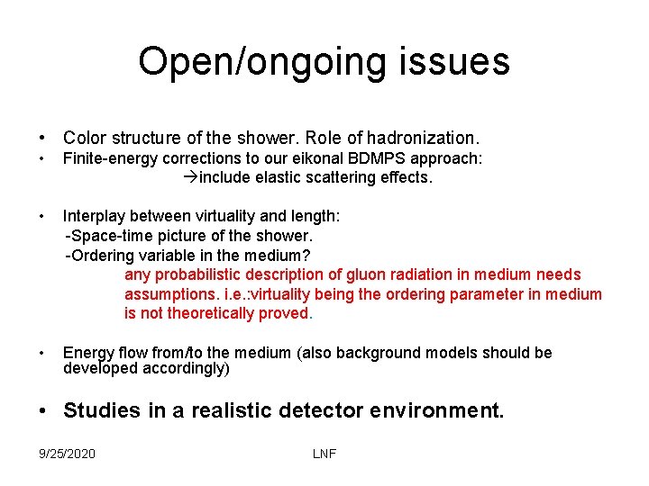 Open/ongoing issues • Color structure of the shower. Role of hadronization. • Finite-energy corrections