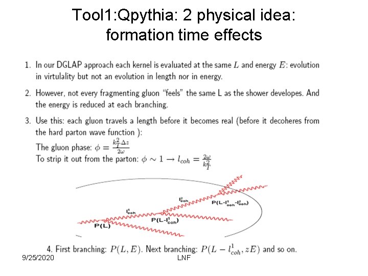 Tool 1: Qpythia: 2 physical idea: formation time effects 9/25/2020 LNF 