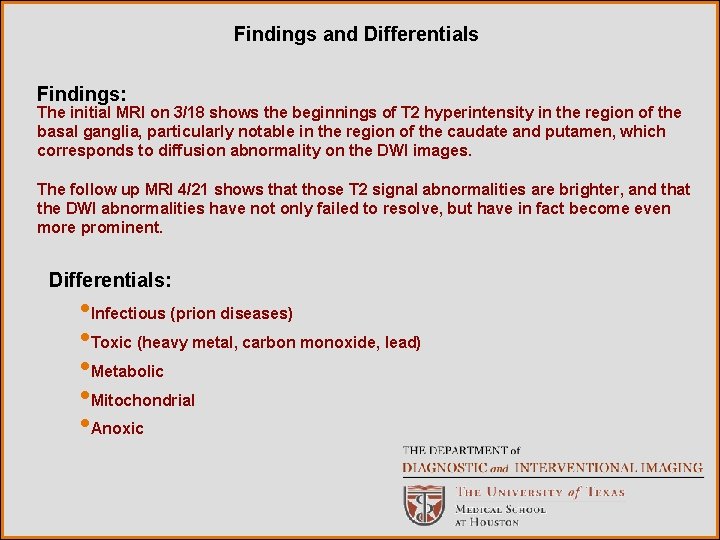 Findings and Differentials Findings: The initial MRI on 3/18 shows the beginnings of T