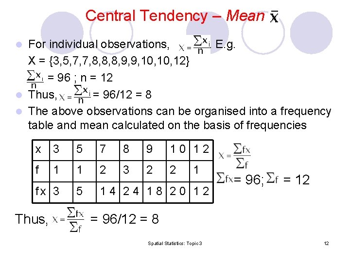 Central Tendency – Mean For individual observations, . E. g. X = {3, 5,