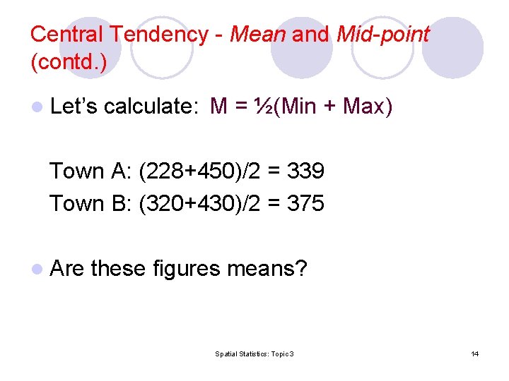 Central Tendency - Mean and Mid-point (contd. ) l Let’s calculate: M = ½(Min