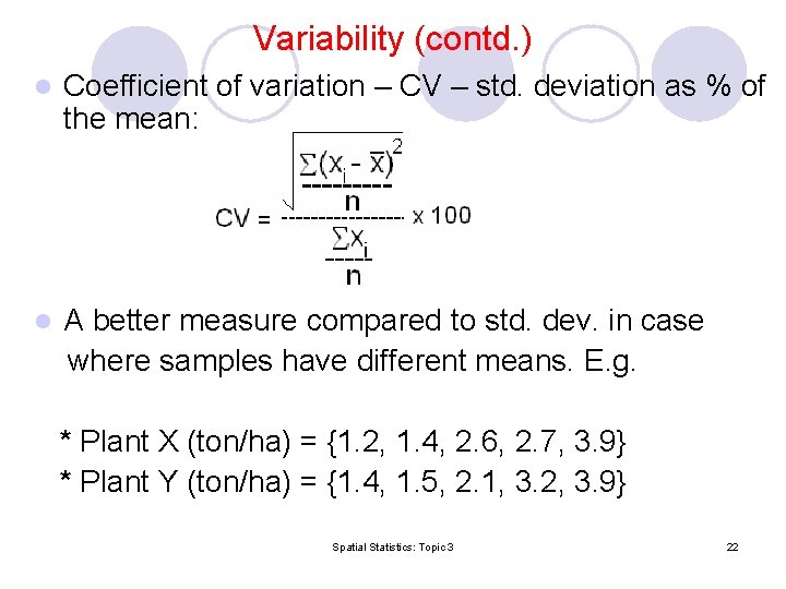 Variability (contd. ) l Coefficient of variation – CV – std. deviation as %