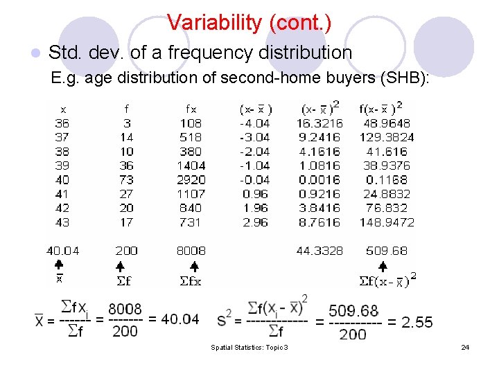 Variability (cont. ) l Std. dev. of a frequency distribution E. g. age distribution