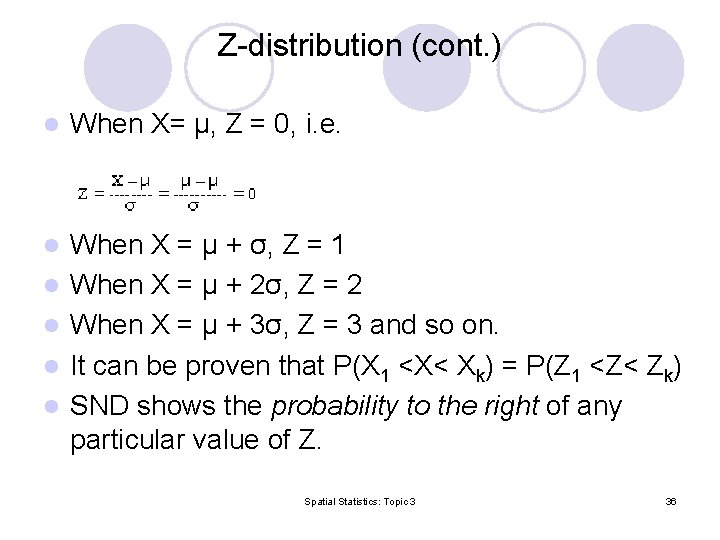 Z-distribution (cont. ) l When X= μ, Z = 0, i. e. l When