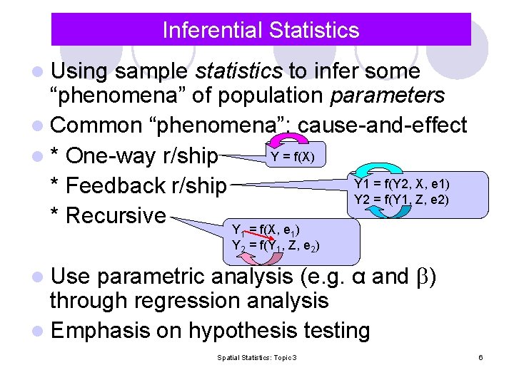 Inferential Statistics l Using sample statistics to infer some “phenomena” of population parameters l