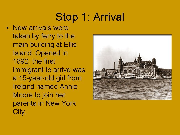 Stop 1: Arrival • New arrivals were taken by ferry to the main building