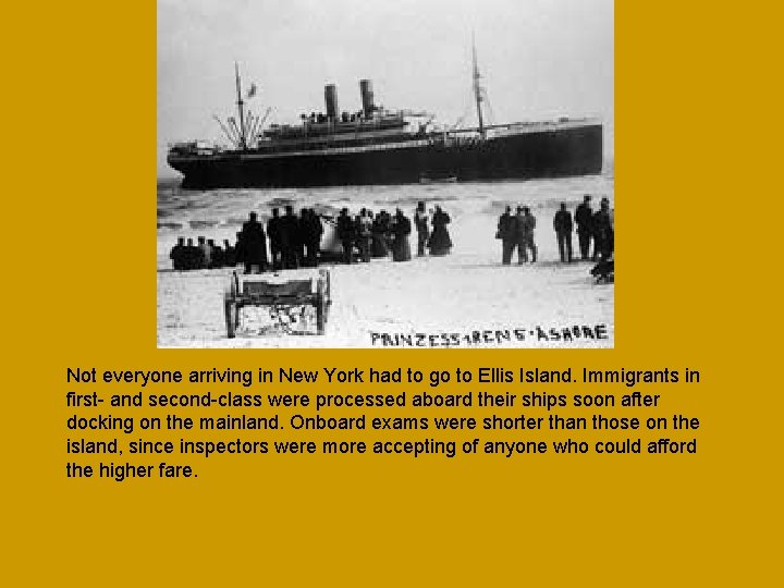 Not everyone arriving in New York had to go to Ellis Island. Immigrants in