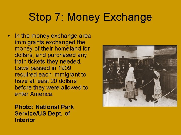 Stop 7: Money Exchange • In the money exchange area immigrants exchanged the money