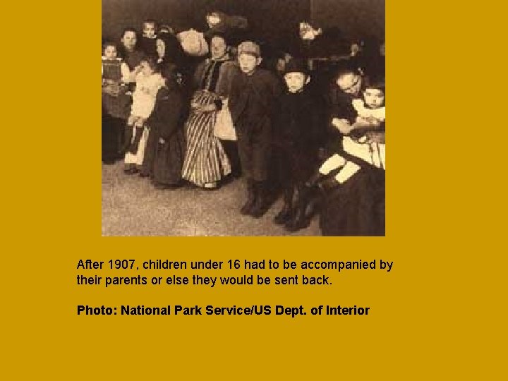 After 1907, children under 16 had to be accompanied by their parents or else