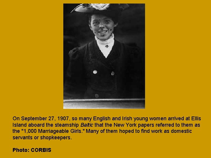 On September 27, 1907, so many English and Irish young women arrived at Ellis