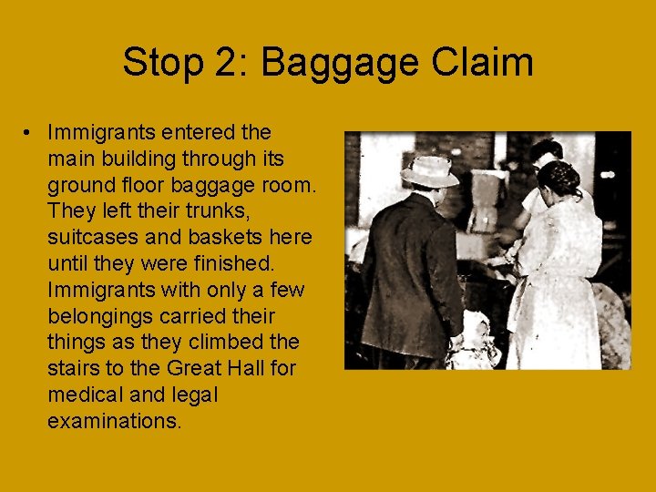 Stop 2: Baggage Claim • Immigrants entered the main building through its ground floor