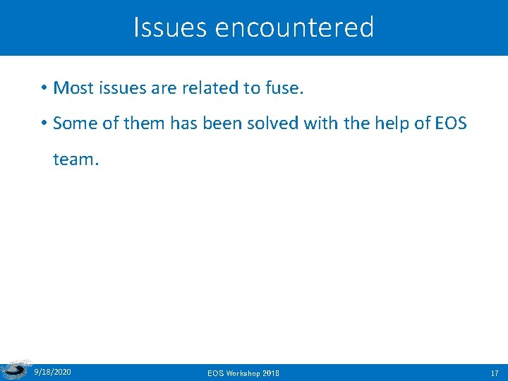Issues encountered • Most issues are related to fuse. • Some of them has