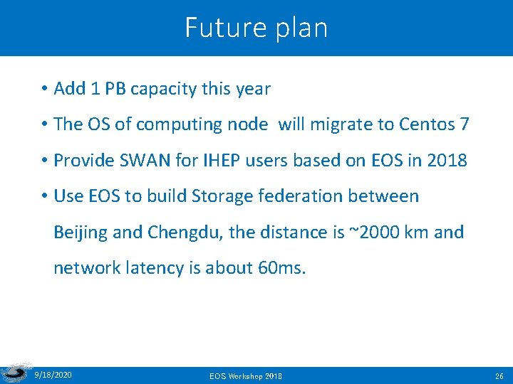 Future plan • Add 1 PB capacity this year • The OS of computing