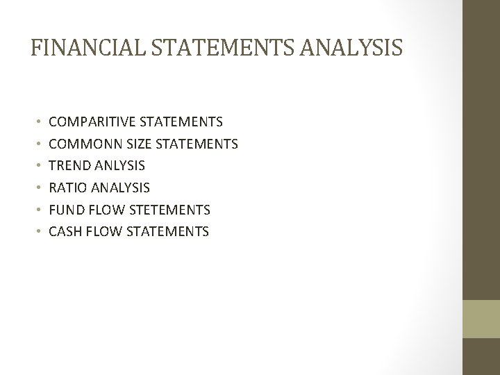 FINANCIAL STATEMENTS ANALYSIS • • • COMPARITIVE STATEMENTS COMMONN SIZE STATEMENTS TREND ANLYSIS RATIO