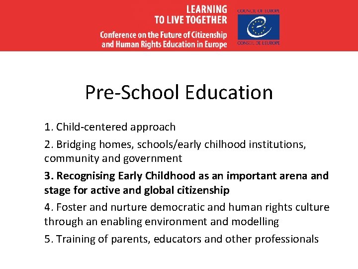 Pre-School Education 1. Child-centered approach 2. Bridging homes, schools/early chilhood institutions, community and government