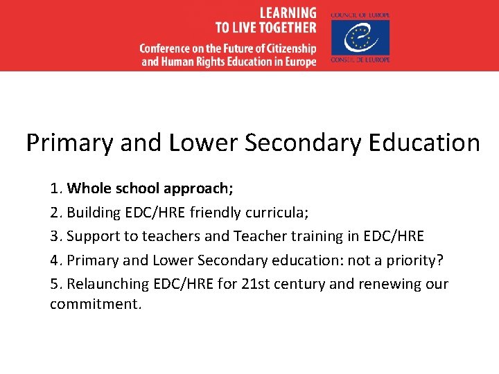 Primary and Lower Secondary Education 1. Whole school approach; 2. Building EDC/HRE friendly curricula;