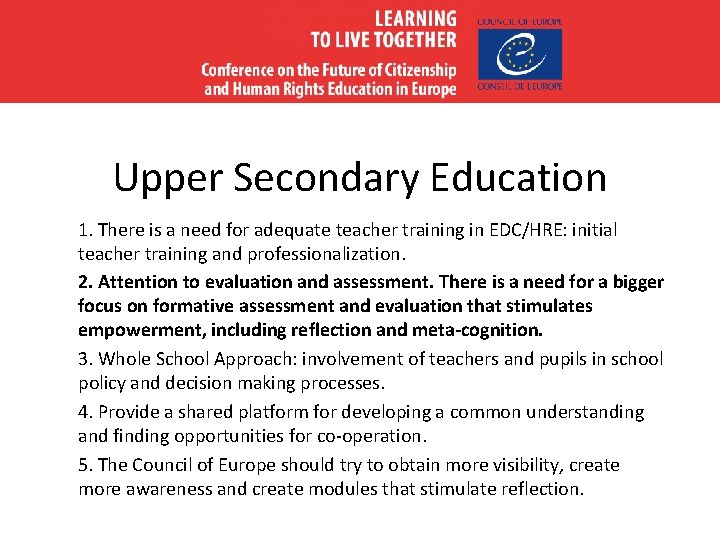 Upper Secondary Education 1. There is a need for adequate teacher training in EDC/HRE: