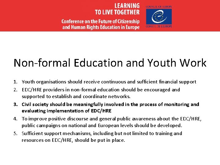 Non-formal Education and Youth Work 1. Youth organisations should receive continuous and sufficient financial