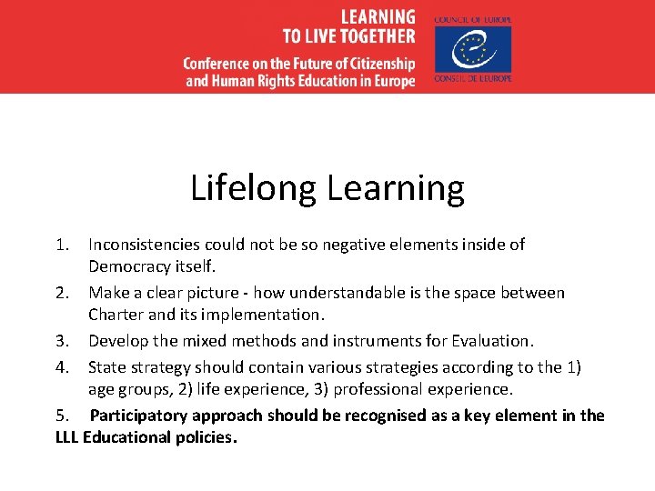 Lifelong Learning 1. Inconsistencies could not be so negative elements inside of Democracy itself.