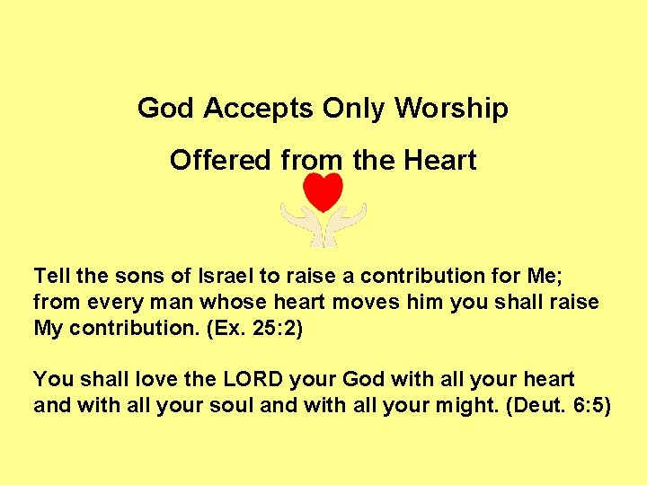 God Accepts Only Worship Offered from the Heart Tell the sons of Israel to
