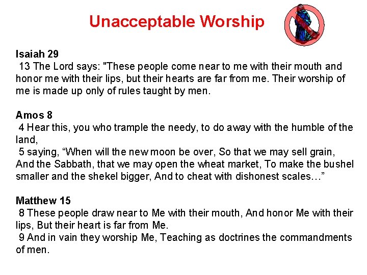 Unacceptable Worship Isaiah 29 13 The Lord says: "These people come near to me