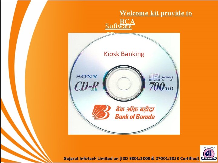 Welcome kit provide to BCA Software CD Kiosk Banking Gujarat Infotech Limited an (ISO Welcome kit provide to BCA Software CD Kiosk Banking Gujarat Infotech Limited an (ISO