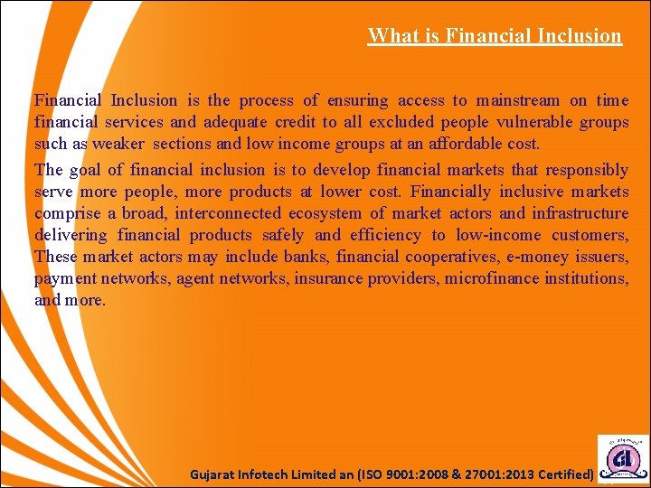 What is Financial Inclusion is the process of ensuring access to mainstream on time What is Financial Inclusion is the process of ensuring access to mainstream on time