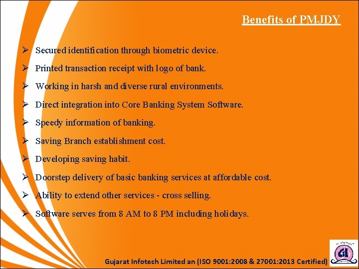 Benefits of PMJDY Ø Secured identification through biometric device. Ø Printed transaction receipt with Benefits of PMJDY Ø Secured identification through biometric device. Ø Printed transaction receipt with