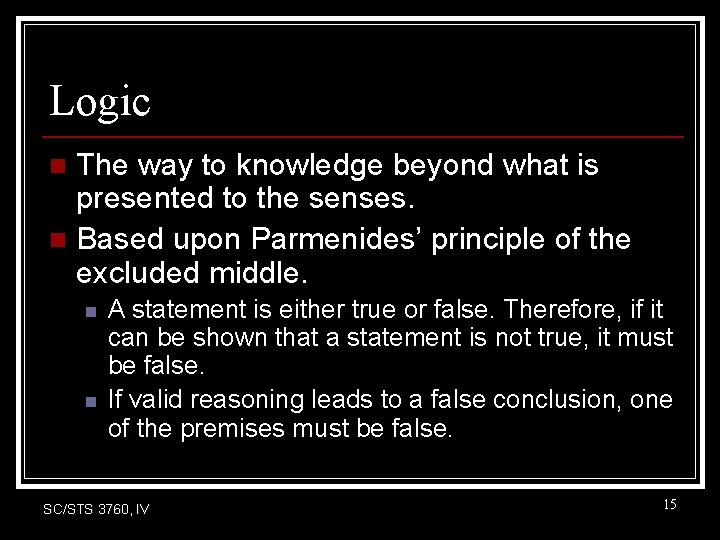 Logic The way to knowledge beyond what is presented to the senses. n Based Logic The way to knowledge beyond what is presented to the senses. n Based