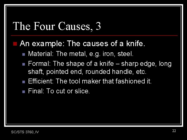 The Four Causes, 3 n An example: The causes of a knife. n n The Four Causes, 3 n An example: The causes of a knife. n n