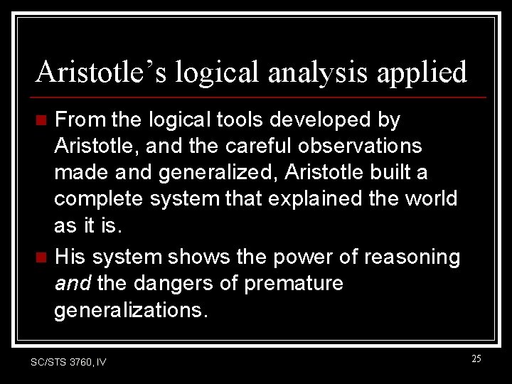 Aristotle’s logical analysis applied From the logical tools developed by Aristotle, and the careful Aristotle’s logical analysis applied From the logical tools developed by Aristotle, and the careful