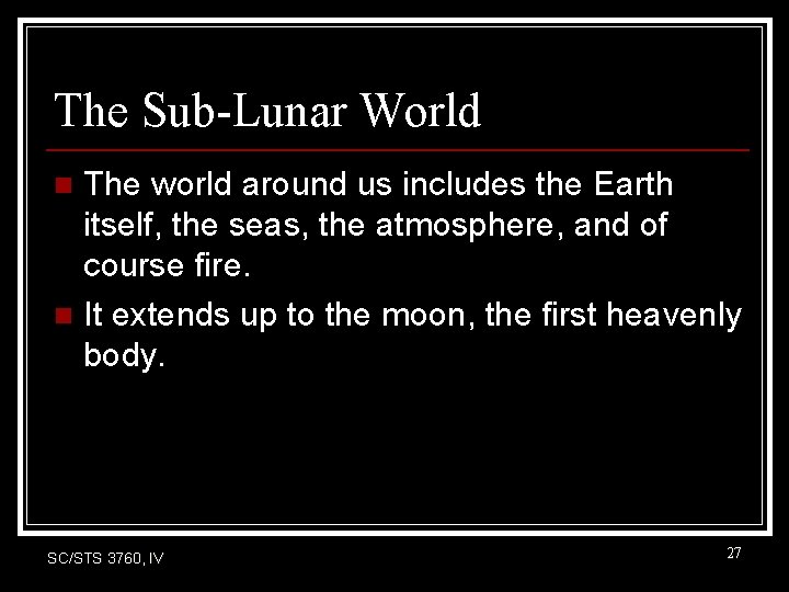 The Sub-Lunar World The world around us includes the Earth itself, the seas, the The Sub-Lunar World The world around us includes the Earth itself, the seas, the
