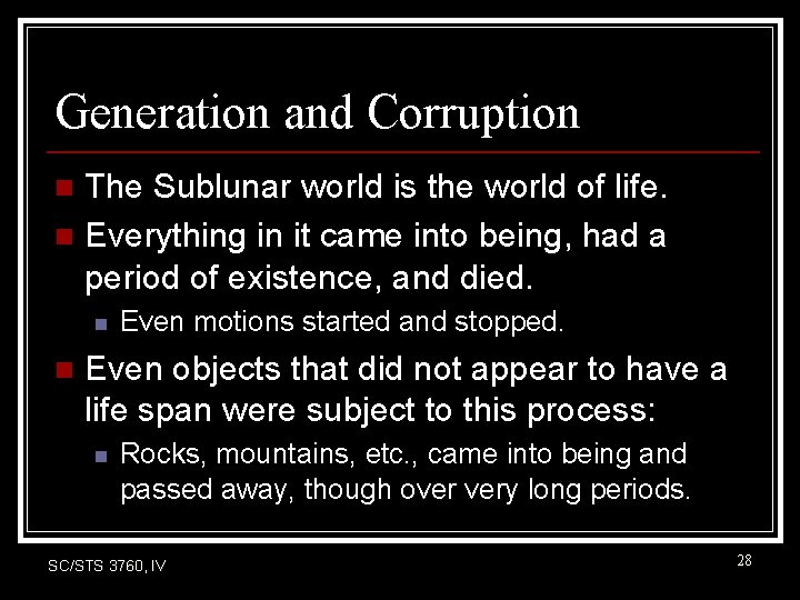 Generation and Corruption The Sublunar world is the world of life. n Everything in Generation and Corruption The Sublunar world is the world of life. n Everything in
