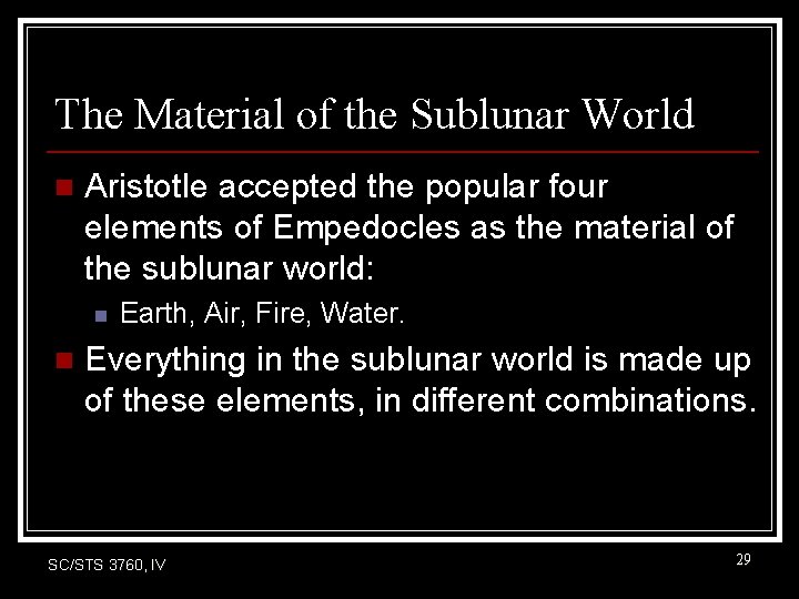 The Material of the Sublunar World n Aristotle accepted the popular four elements of The Material of the Sublunar World n Aristotle accepted the popular four elements of