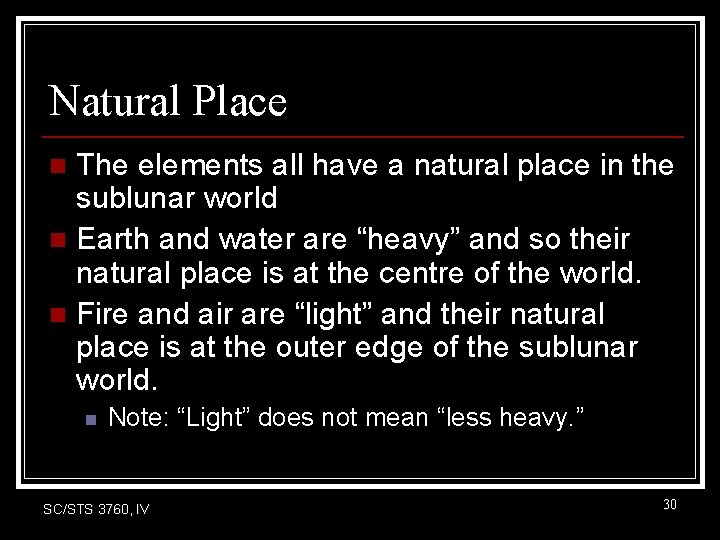 Natural Place The elements all have a natural place in the sublunar world n Natural Place The elements all have a natural place in the sublunar world n